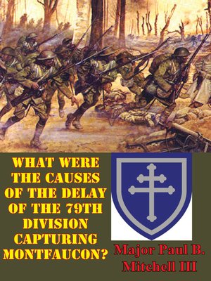 cover image of What Were the Causes of the Delay of the 79th Division Capturing Montfaucon?